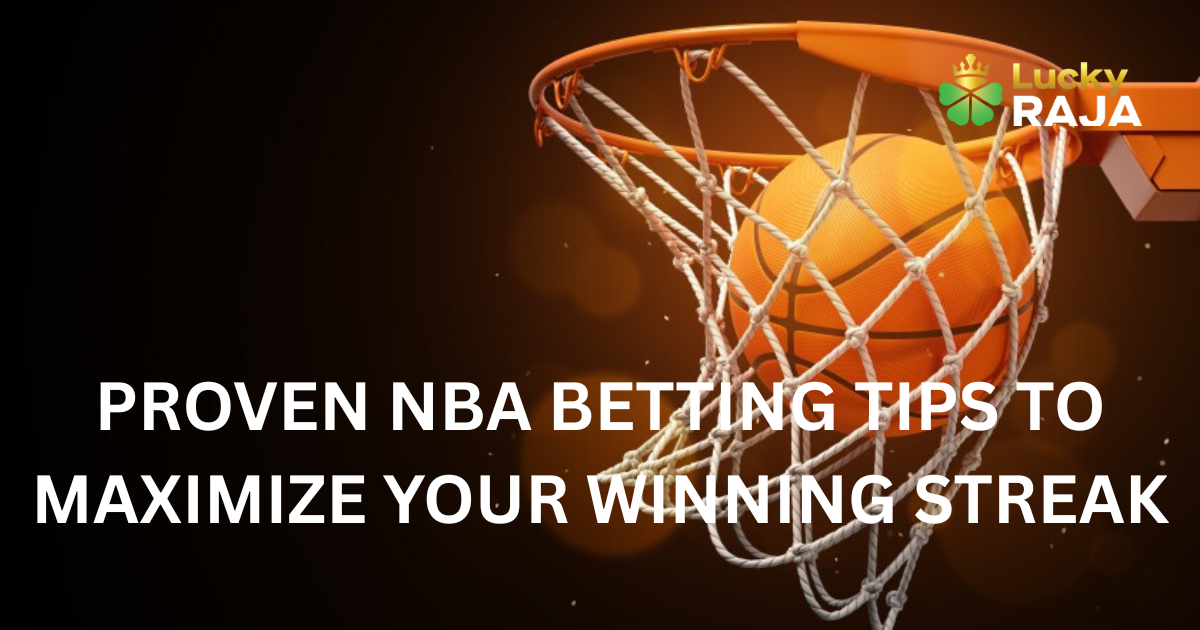 Proven NBA Betting Tips to Maximize Your Winning Streak