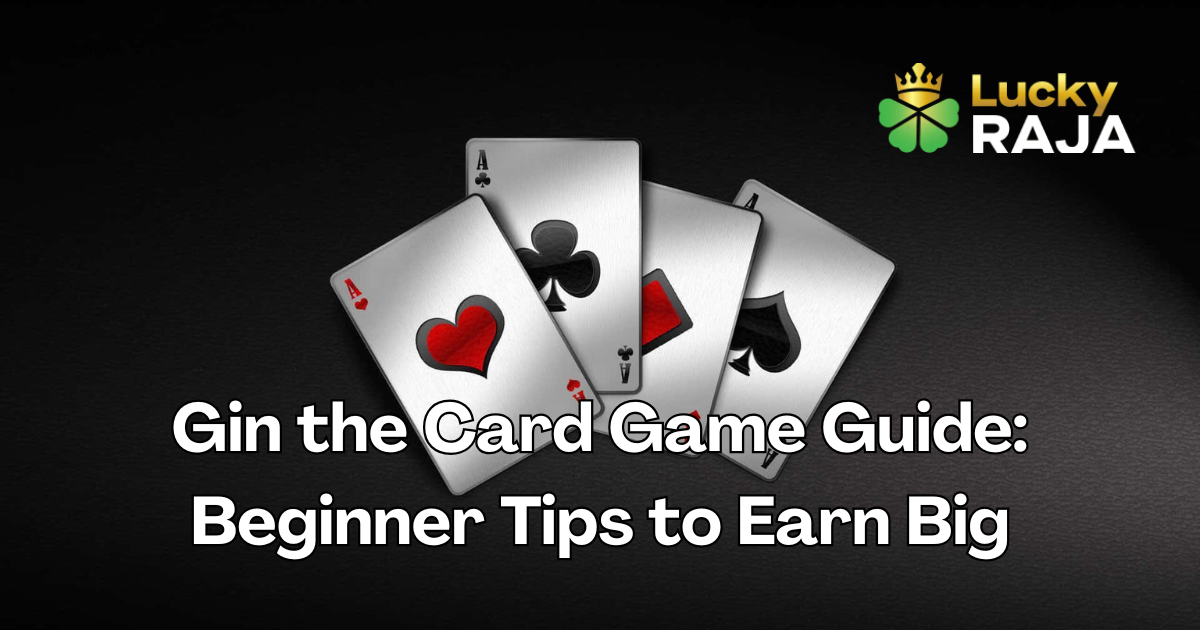 Gin the Card Game Guide: Beginner Tips to Earn Big