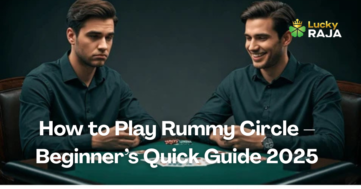 How to Play Rummy Circle – Beginner’s Quick Guide 2025