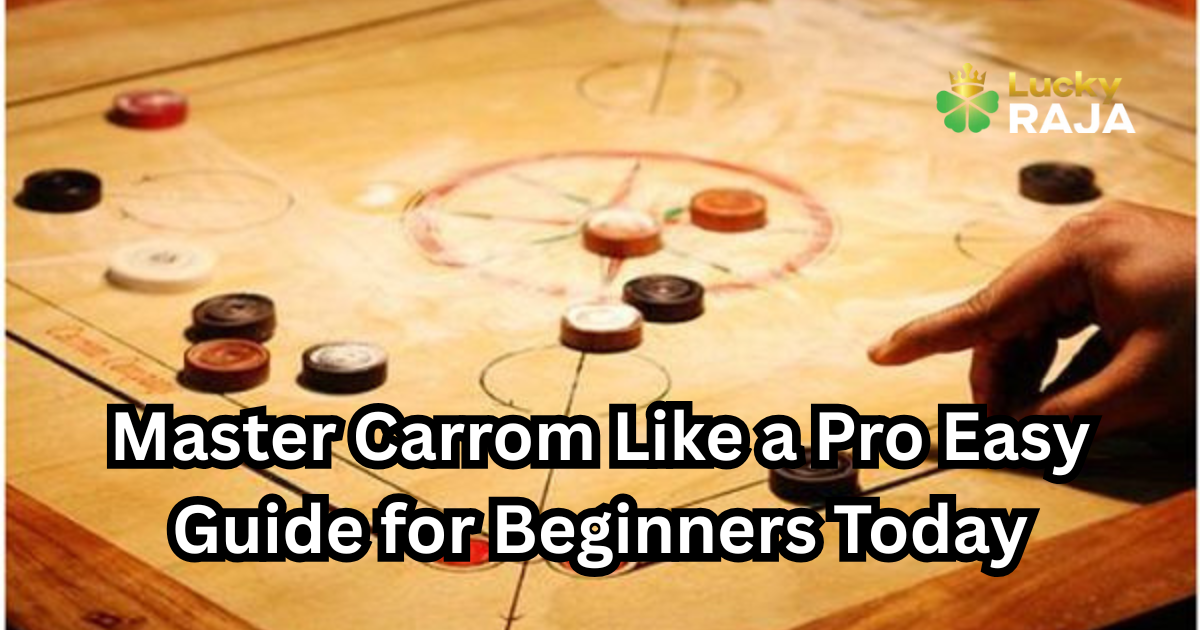 Master Carrom Like a Pro Easy Guide for Beginners Today
