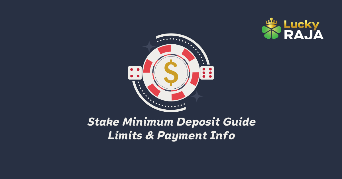 Stake Minimum Deposit Guide – Limits & Payment Info