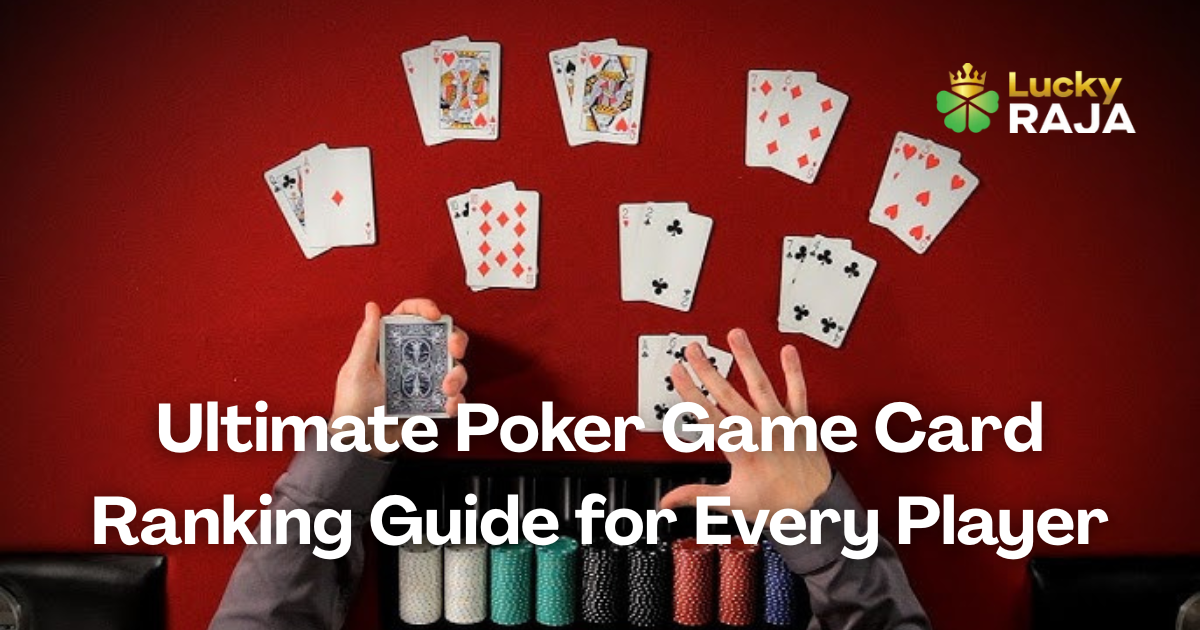 Ultimate Poker Game Card Ranking Guide for Every Player