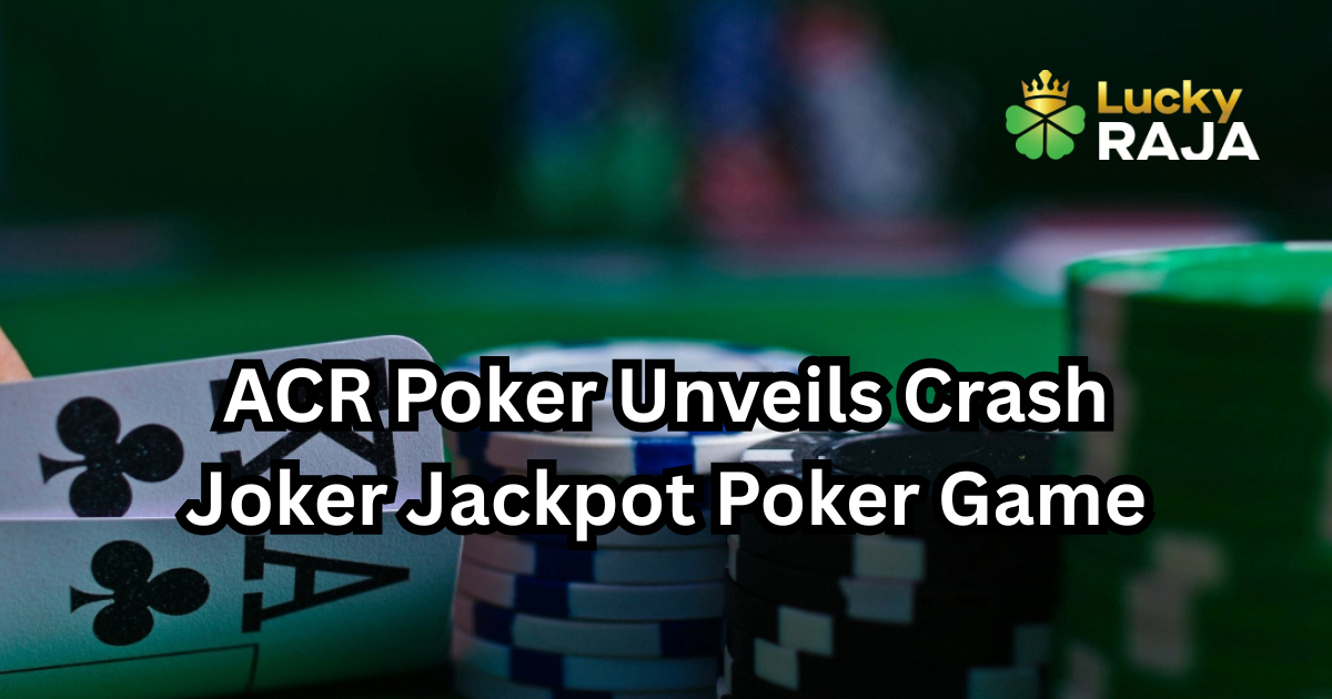 ACR Poker Unveils Crash Joker Jackpot Poker Game