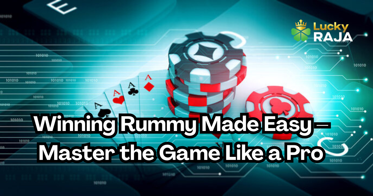 Winning Rummy Made Easy:  Master the Game Like a Pro