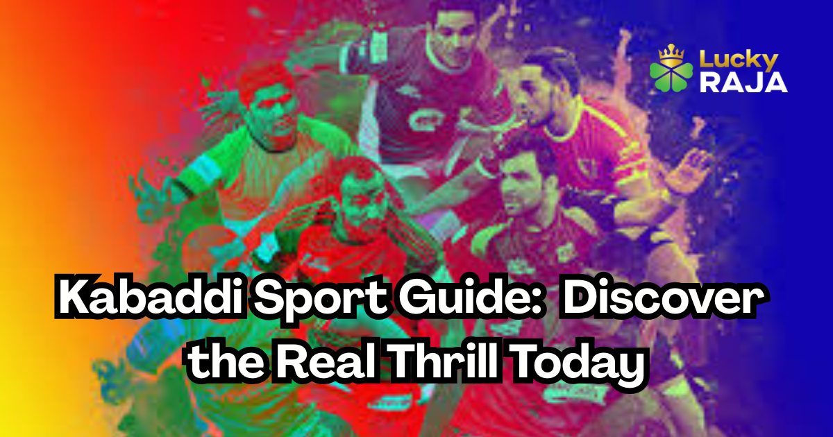 Kabaddi Sport Guide:  Discover the Real Thrill Today