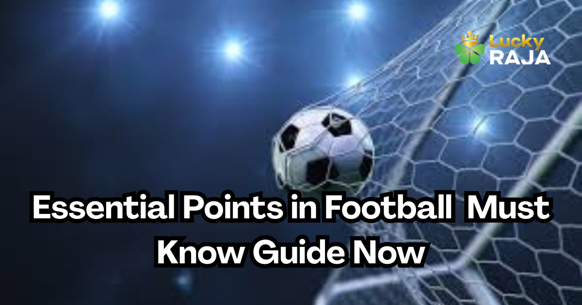 Essential Points in Football  Must Know Guide Now
