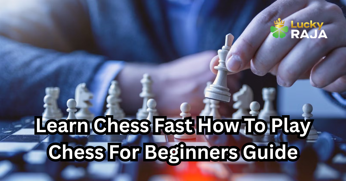 Learn Chess Fast How To Play Chess For Beginners Guide