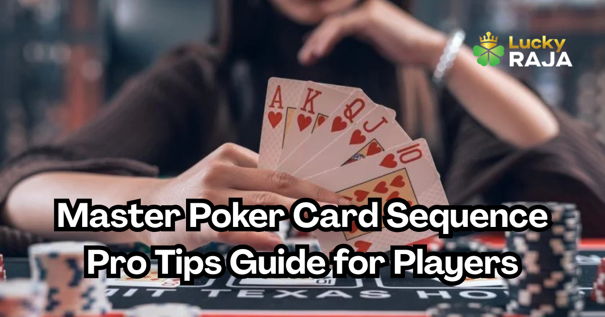 Master Poker Card Sequence Pro Tips Guide for Players