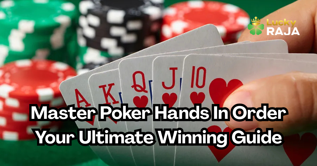 Master Poker Hands In Order Your Ultimate Winning Guide